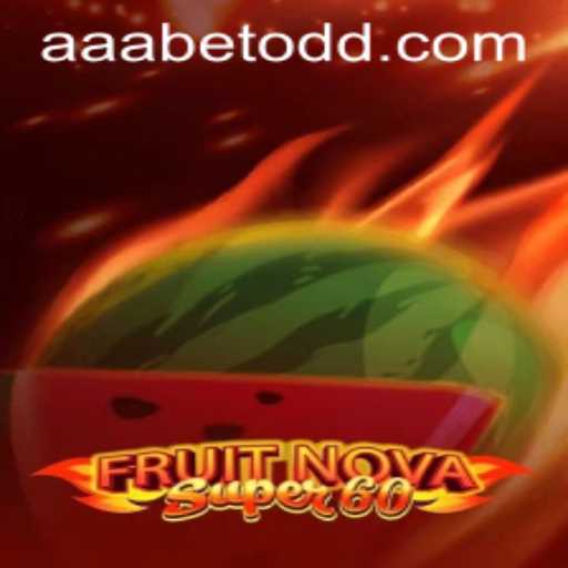 Unveiling FruitNovaSuper60 with AAA Bet: A Thrilling Casino Experience